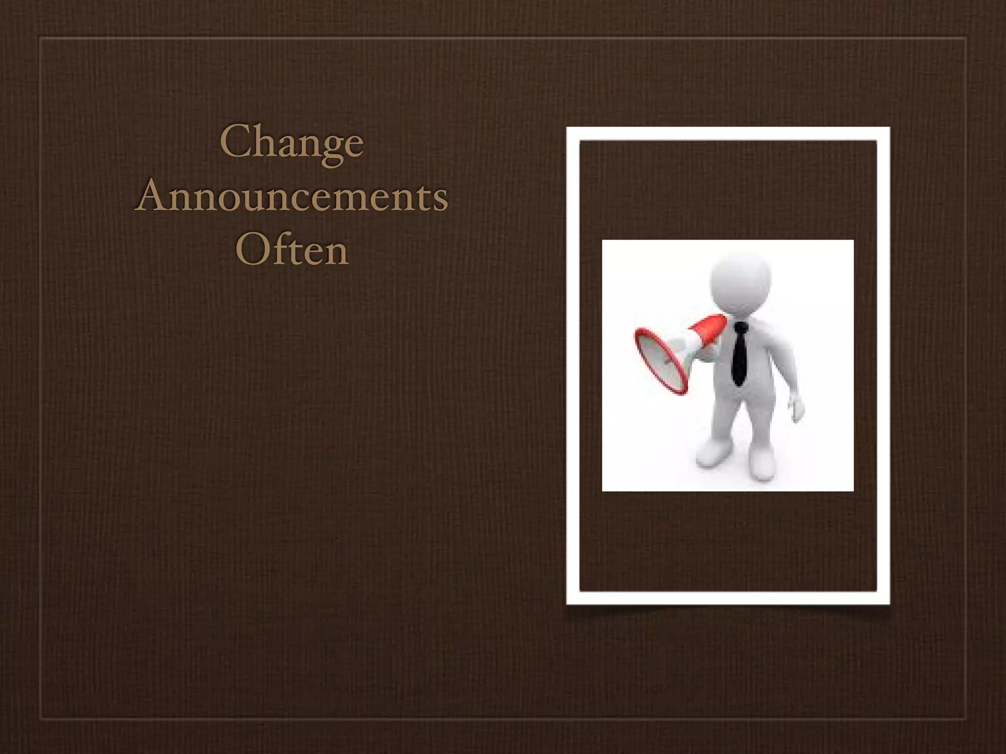 Change
Announcements
    Often
 