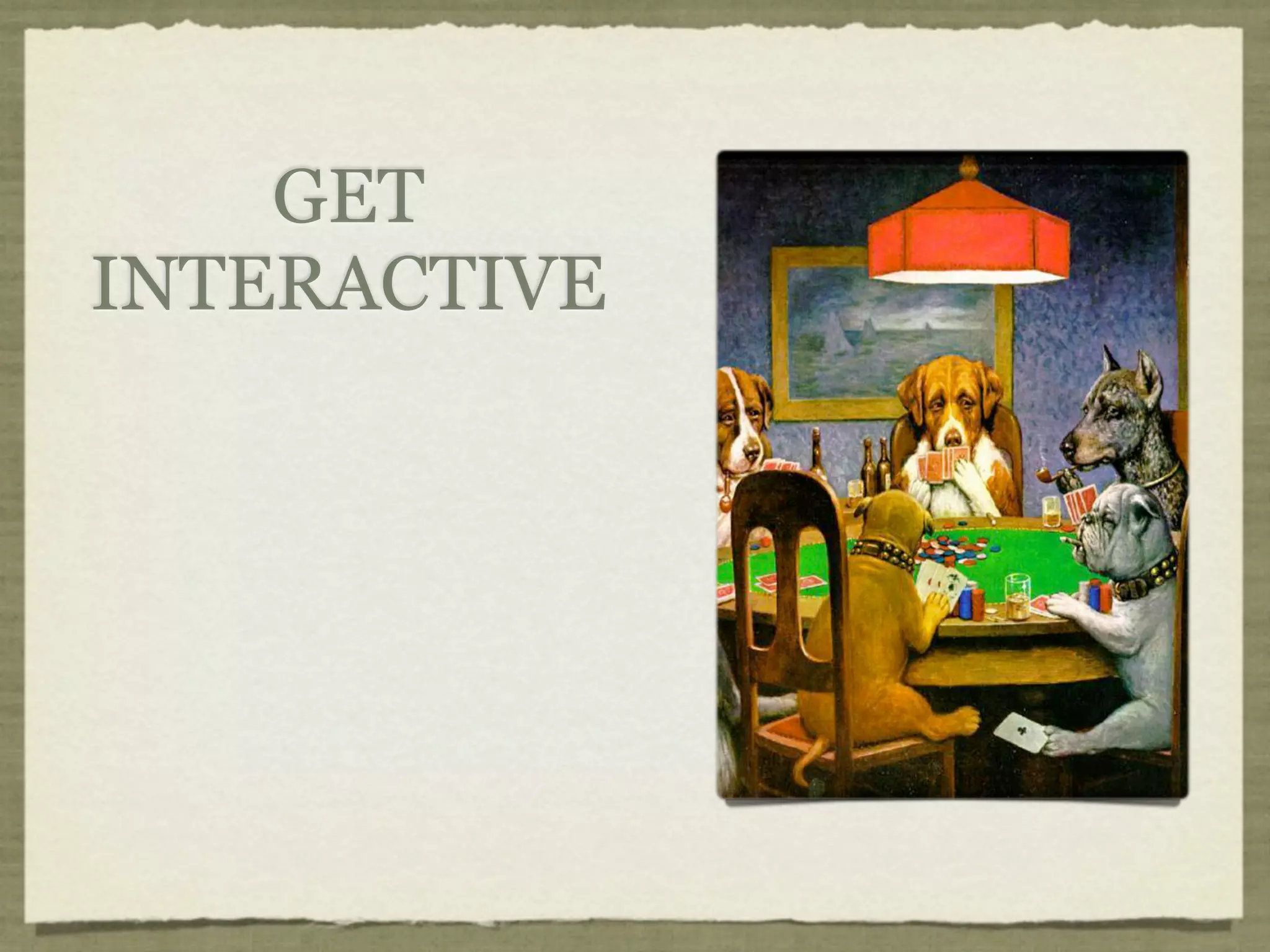 GET
INTERACTIVE
 