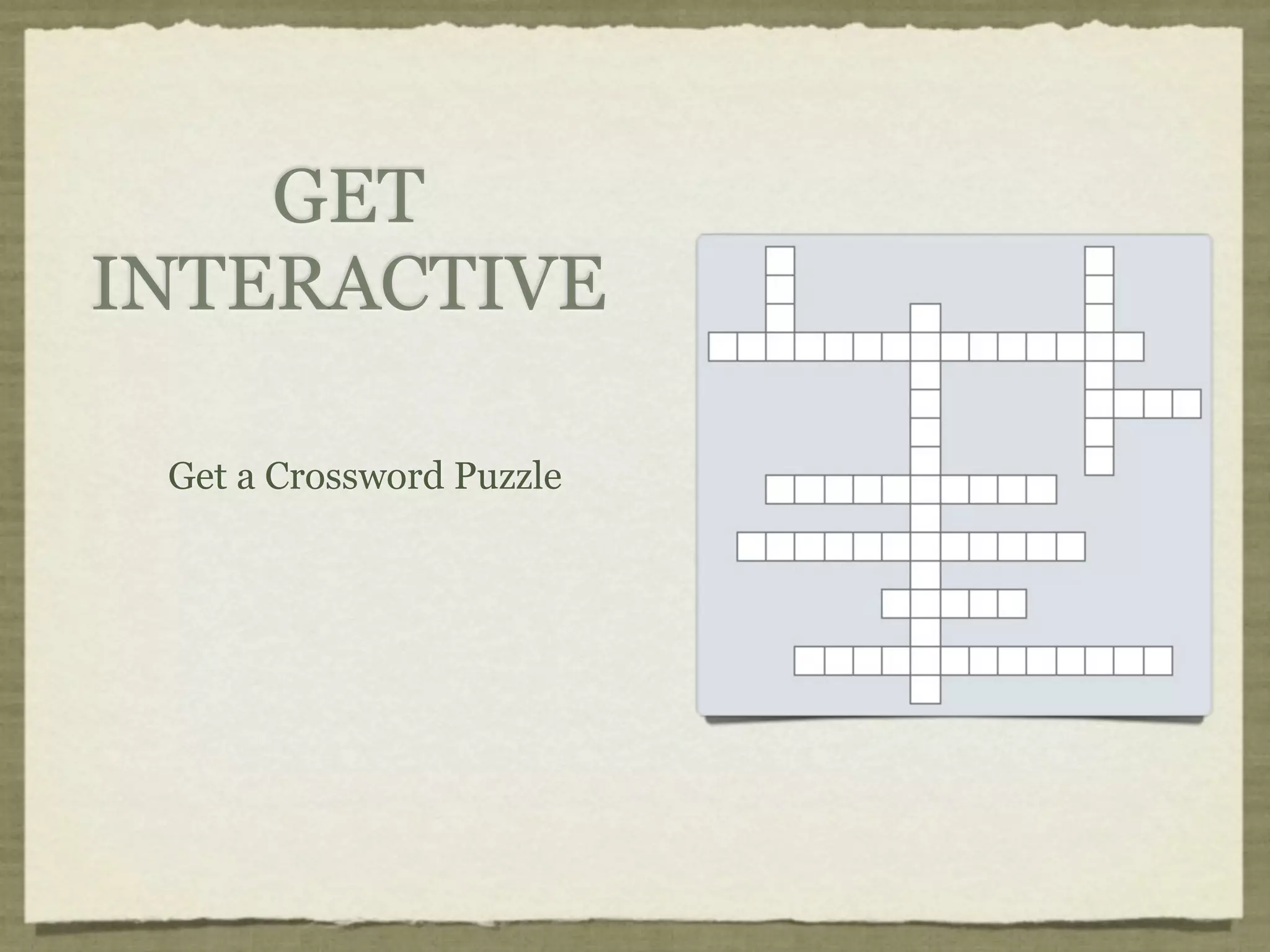 GET
INTERACTIVE

 Get a Crossword Puzzle
 
