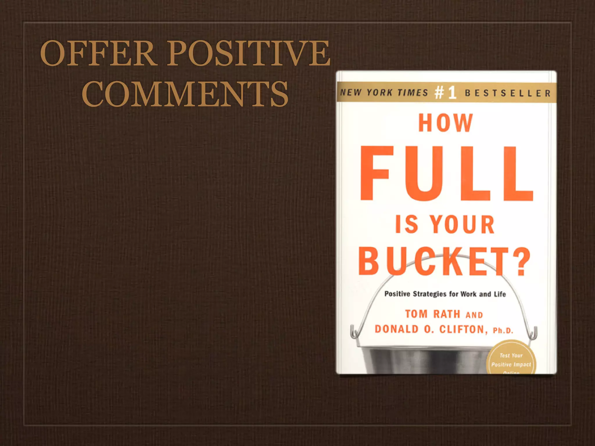 OFFER POSITIVE
  COMMENTS
 