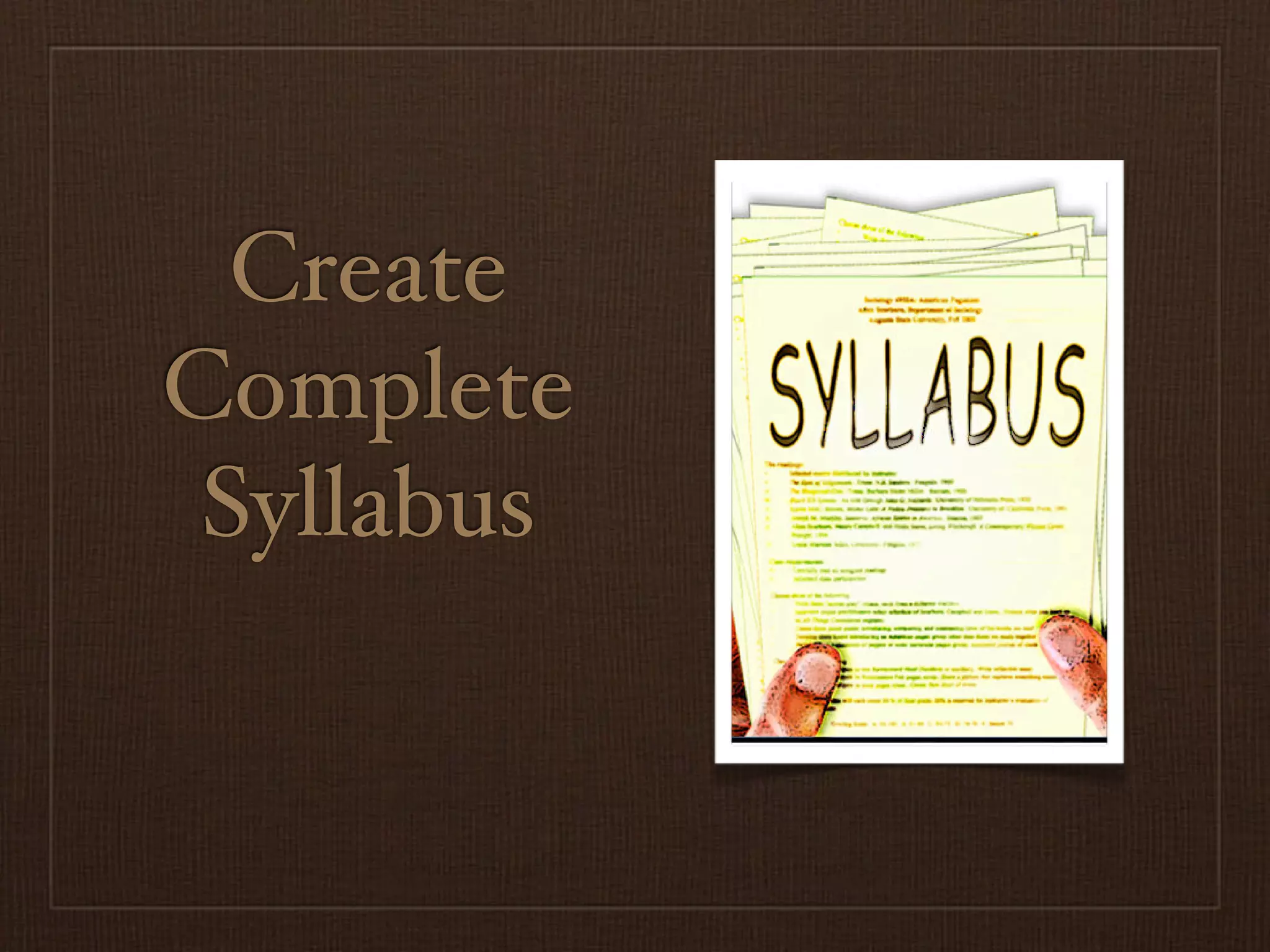 Create
Complete
 Syllabus
 