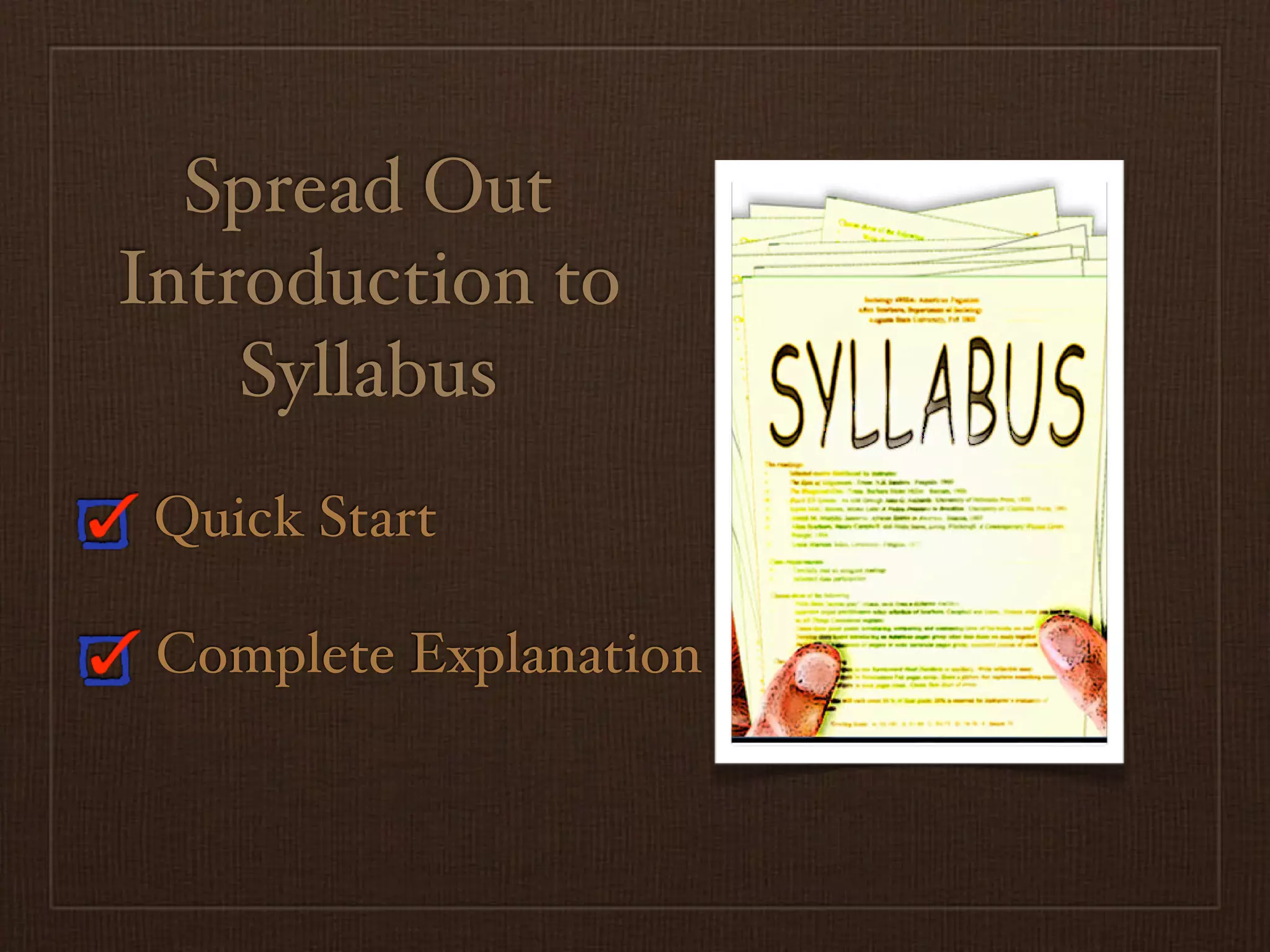 Spread Out
Introduction to
    Syllabus
 Quick Start

 Complete Explanation
 