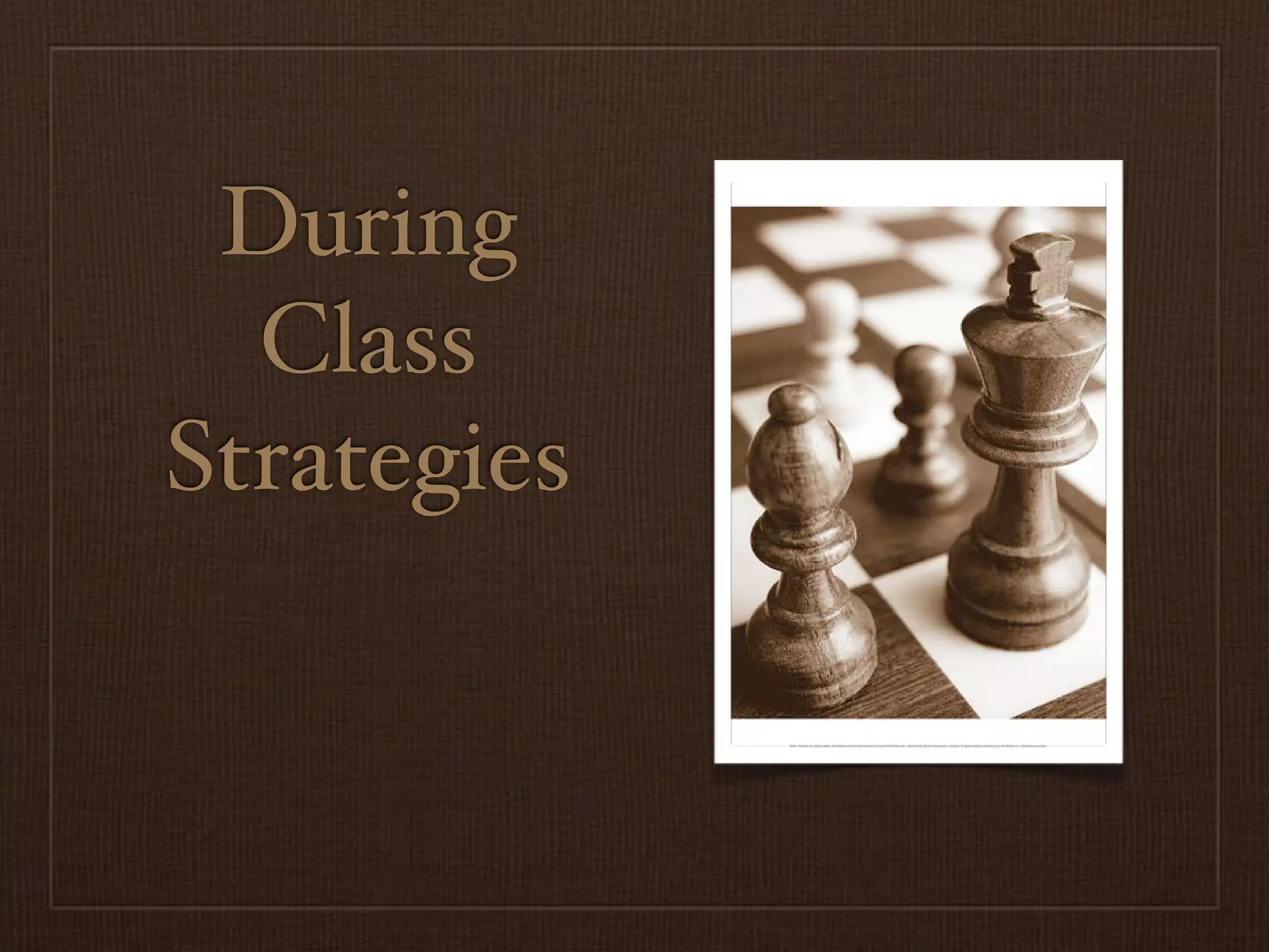 During
  Class
Strategies
 