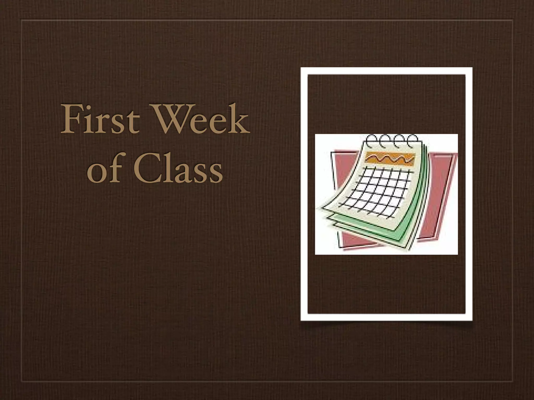 First Week
 of Class
 