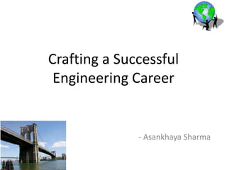 Crafting a Successful
Engineering Career
- Asankhaya Sharma
 