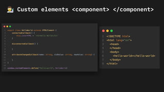 󰞲 Custom elements <component> </component>
 