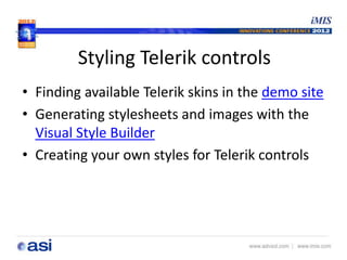 Styling Telerik controls 
• Finding available Telerik skins in the demo site 
• Generating stylesheets and images with the...