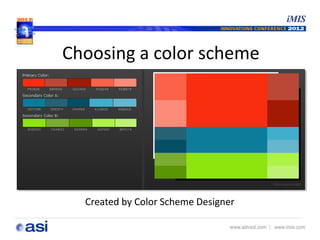 Choosing a color scheme 
Created by Color Scheme Designer 
 