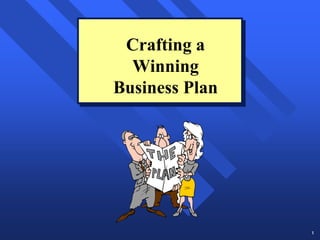 Crafting a
 Crafting a
  Winning
  Winning
Business Plan
Business Plan




                1
 