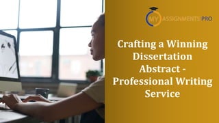 Crafting a Winning
Dissertation
Abstract -
Professional Writing
Service
 