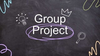 Group
Project
 