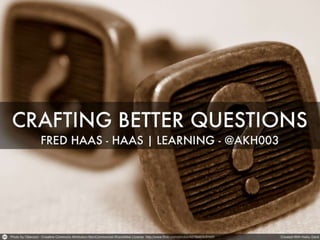 Crafting Better Questions