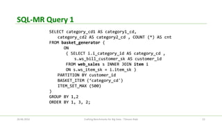SQL-MR Query 1 
26.06.2014 Crafting Benchmarks for Big Data - Tilmann Rabl 22 
 