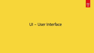 UI – User Interface
 