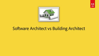 Software Architect vs Building Architect
 