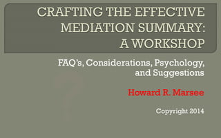 FAQ’s, Considerations, Psychology, and Suggestions 
Howard R. Marsee 
Copyright 2014  