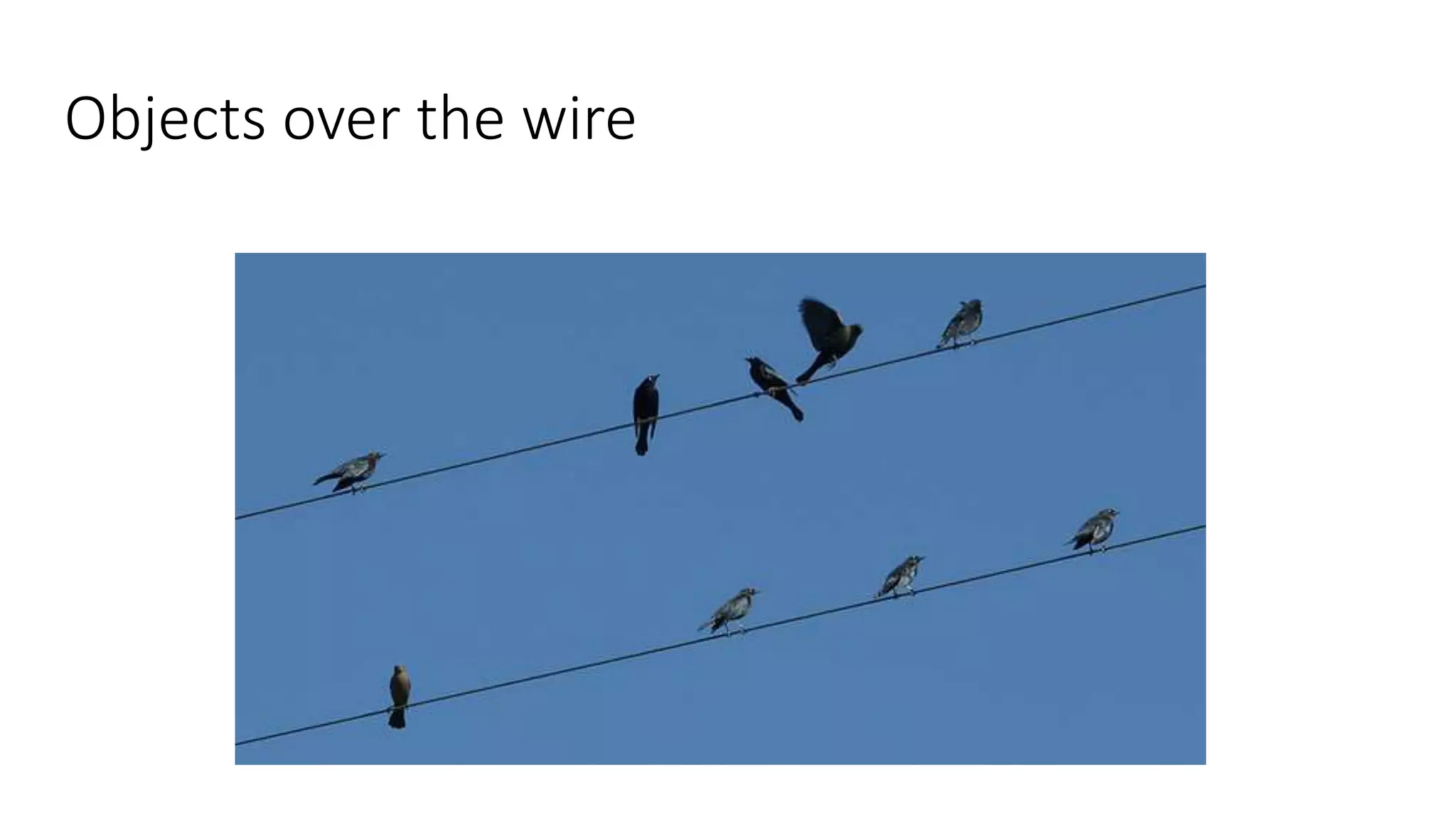 Objects over the wire 
 