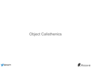 @asgrim
Object Calisthenics
 