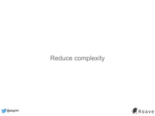 @asgrim
Reduce complexity
 