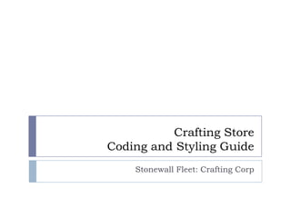 Crafting StoreCoding and Styling Guide Stonewall Fleet: Crafting Corp 