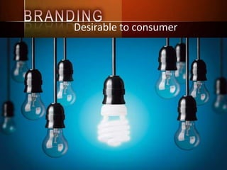 Desirable to consumer
 