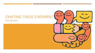 CRAFTING THESIS STATEMENT
NUTS AND BOLTS
 