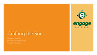 Crafting the Soul
Find Your Purpose
Revitalize Your Spirituality
Transform Your Life
 