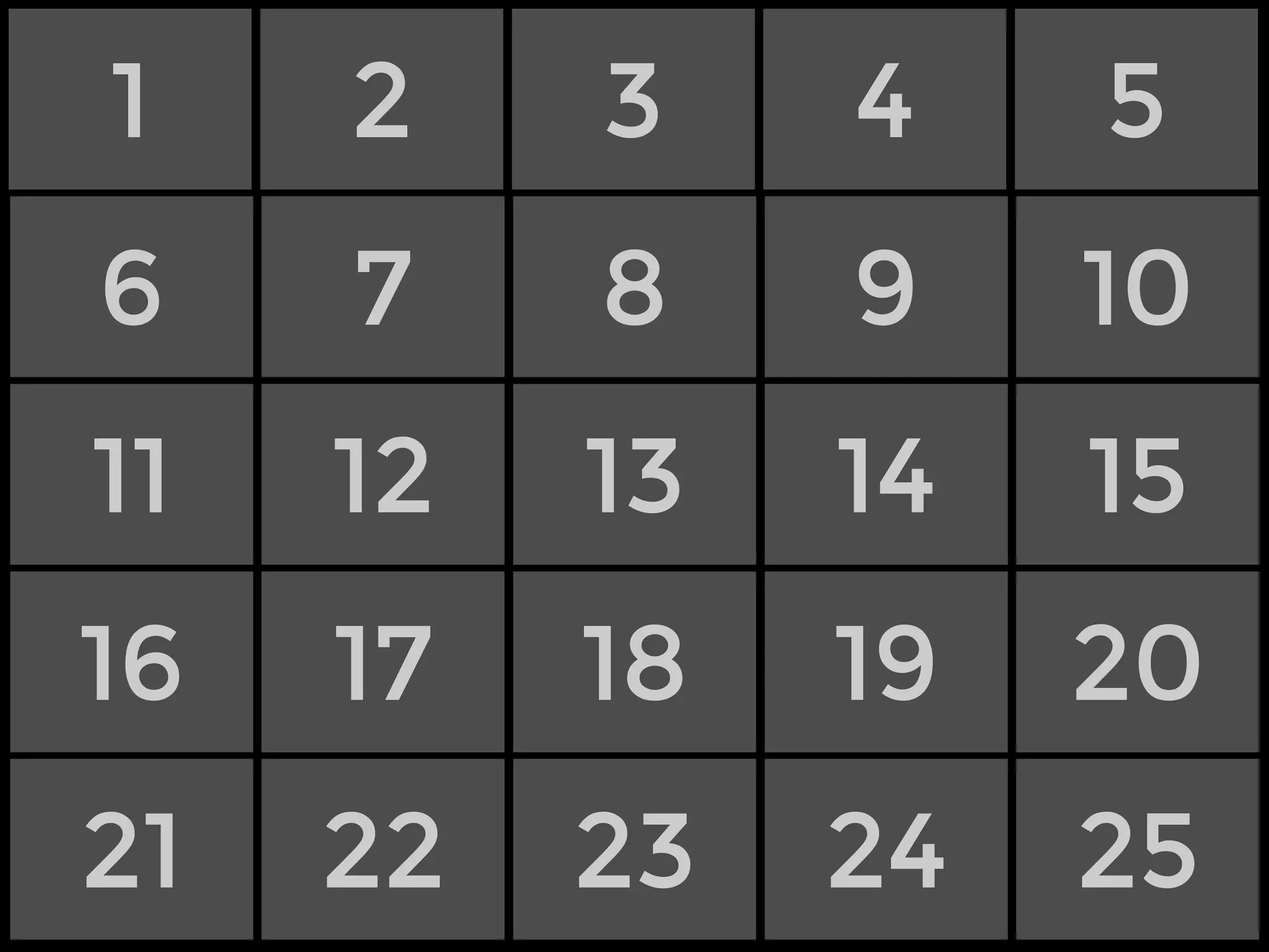 1
6
11
16
21
2
7
12
17
22
3
8
13
18
23
4
9
14
19
24
5
10
15
20
25
 