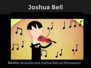 Joshua Bell
Source: Aristotle and Joshua Bell on Persuasion
 