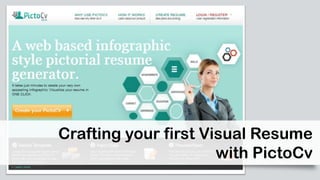Crafting your first Visual Resume
with PictoCv

 