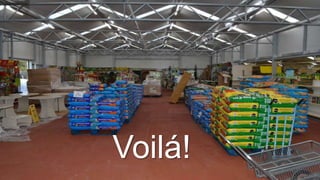 Voilá!
 