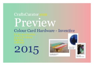 CraftsCurator.com
PreviewColour Card Hardware - Inventive
home accessories,
small furniture,
lighting,
tabletop
2015 Geometrical tile pattern
by India Mahdavi
Plate with Stain
by Marimekko
Pixel Pattern
Statue Design Studio
 