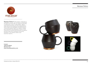 24Development by Design / Company Profiles 2019
Macassar Pottery’s new ceramic collection is
called Afro Fusion – an innov...