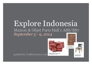 Explore Indonesia
Maison & Objet Paris Hall 1 A88/B87
September 5 - 9, 2014
guided by CraftsCurator.com
Bamboo baskets in ...