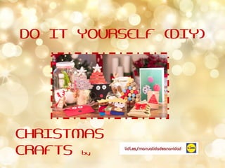DO IT YOURSELF (DIY)
CHRISTMAS
CRAFTS by
 