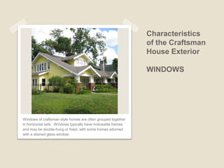 Characteristics of the Craftsman House Exterior FOUNDATION Sloping Foundation 