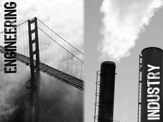 engineering




industry
 