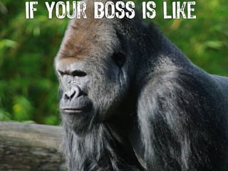 if your boss is like
 