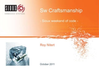 Sw Craftsmanship - Sioux weekend of code - Roy Nitert October 2011 