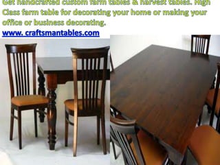 Get handcrafted custom farm tables & harvest tables. High Class farm table for decorating your home or making your office or business decorating.www. craftsmantables.com 