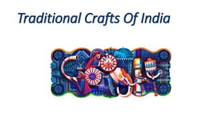 Traditional Crafts Of India
 