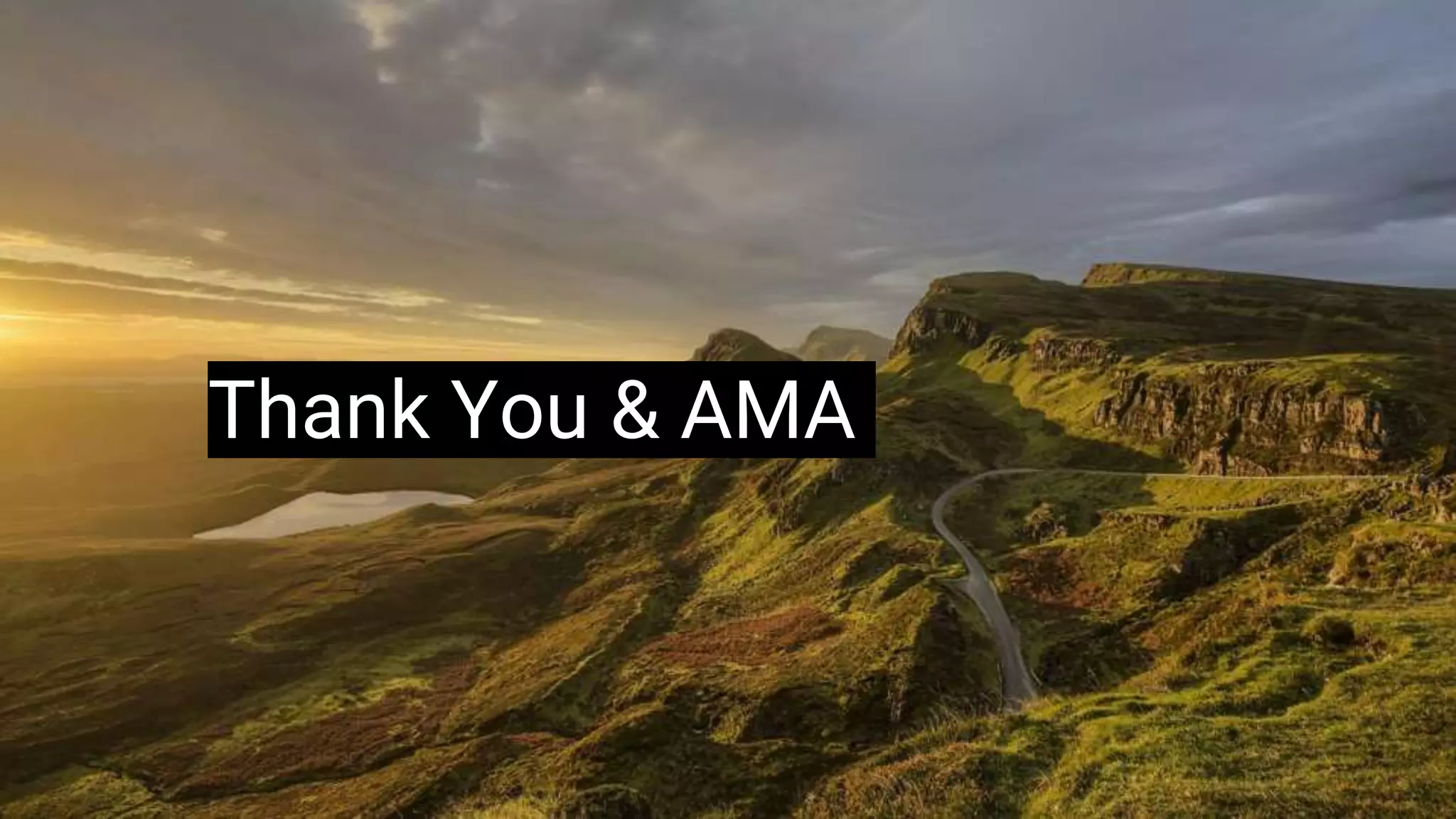 Thank You & AMA
 