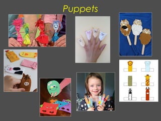 Puppets
 