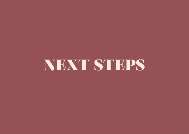 NEXT STEPS
 