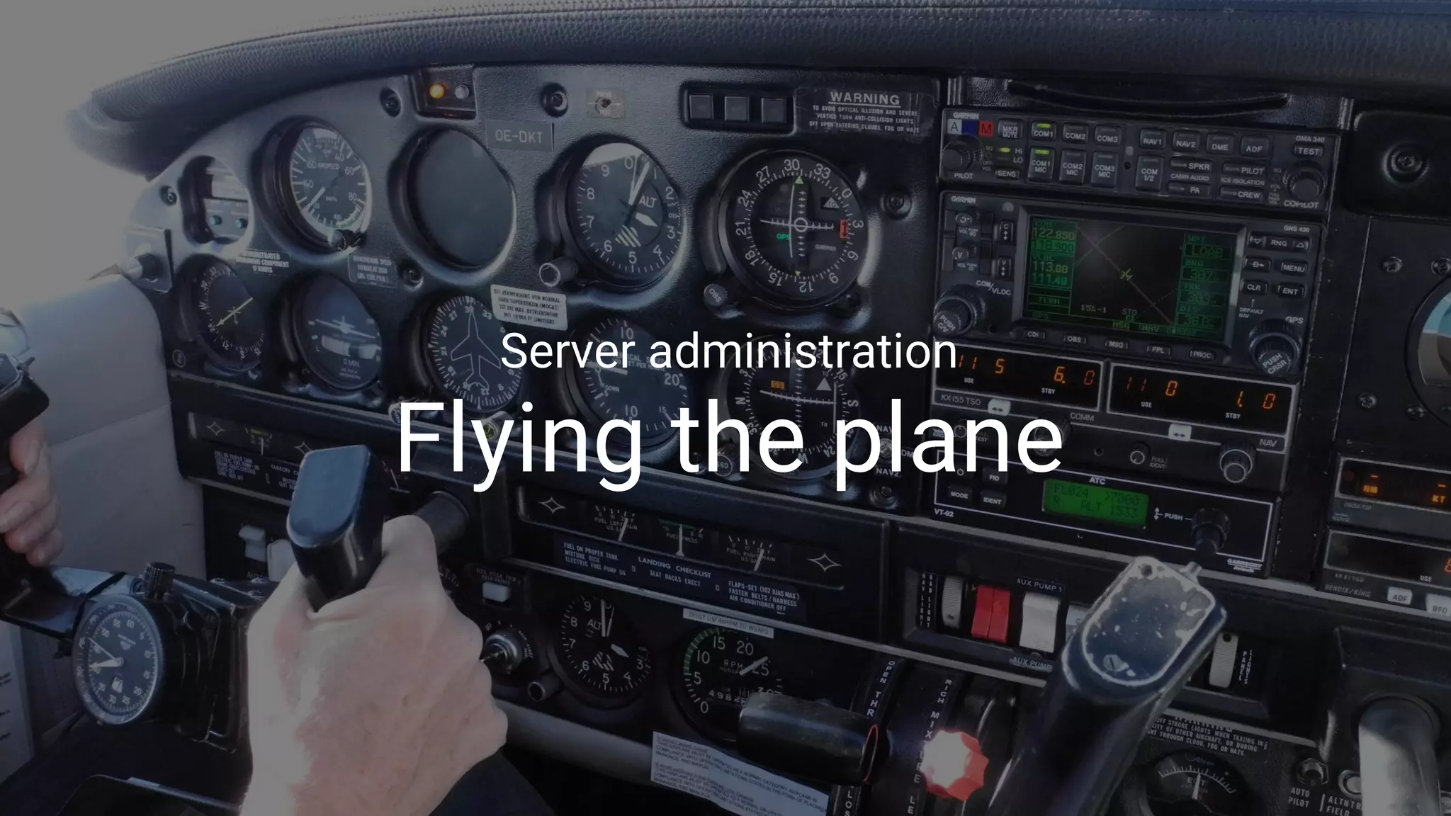 Google Cloud Platform 20
Server administration
Flying the plane
 
