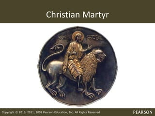 Copyright © 2016, 2011, 2009 Pearson Education, Inc. All Rights Reserved
Christian Martyr
 