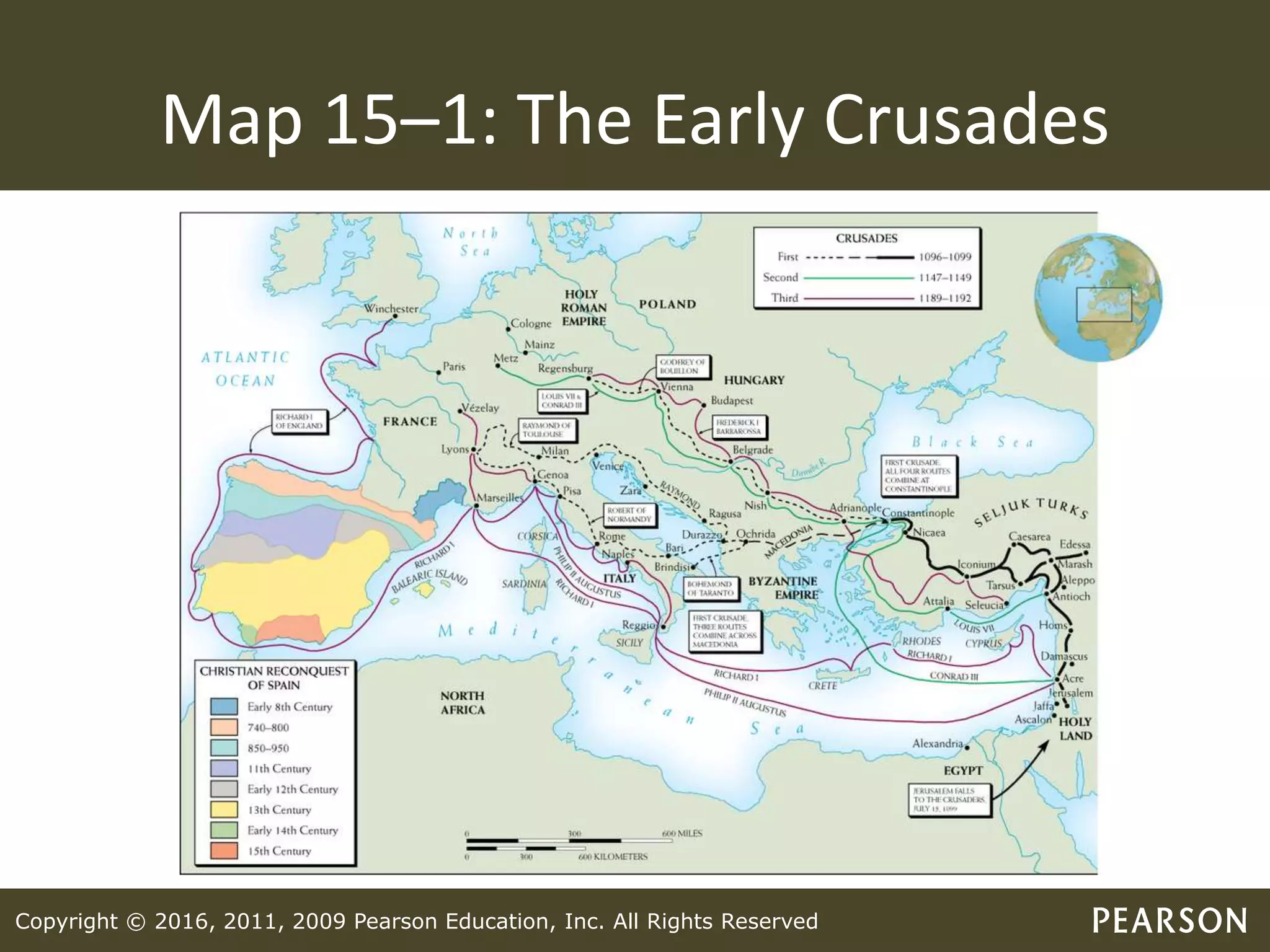 Copyright © 2016, 2011, 2009 Pearson Education, Inc. All Rights Reserved
Map 15–1: The Early Crusades
 
