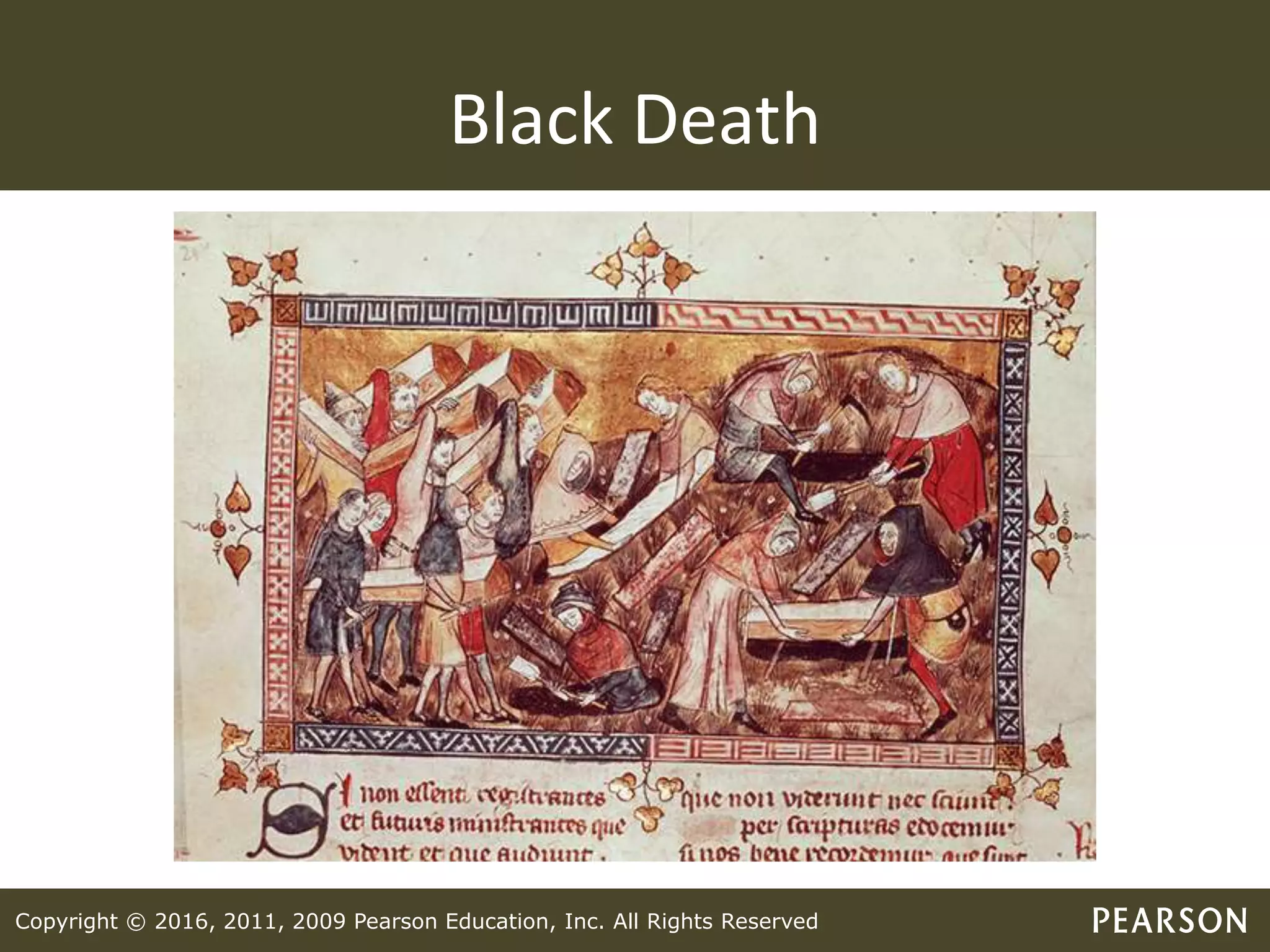 Copyright © 2016, 2011, 2009 Pearson Education, Inc. All Rights Reserved
Black Death
 