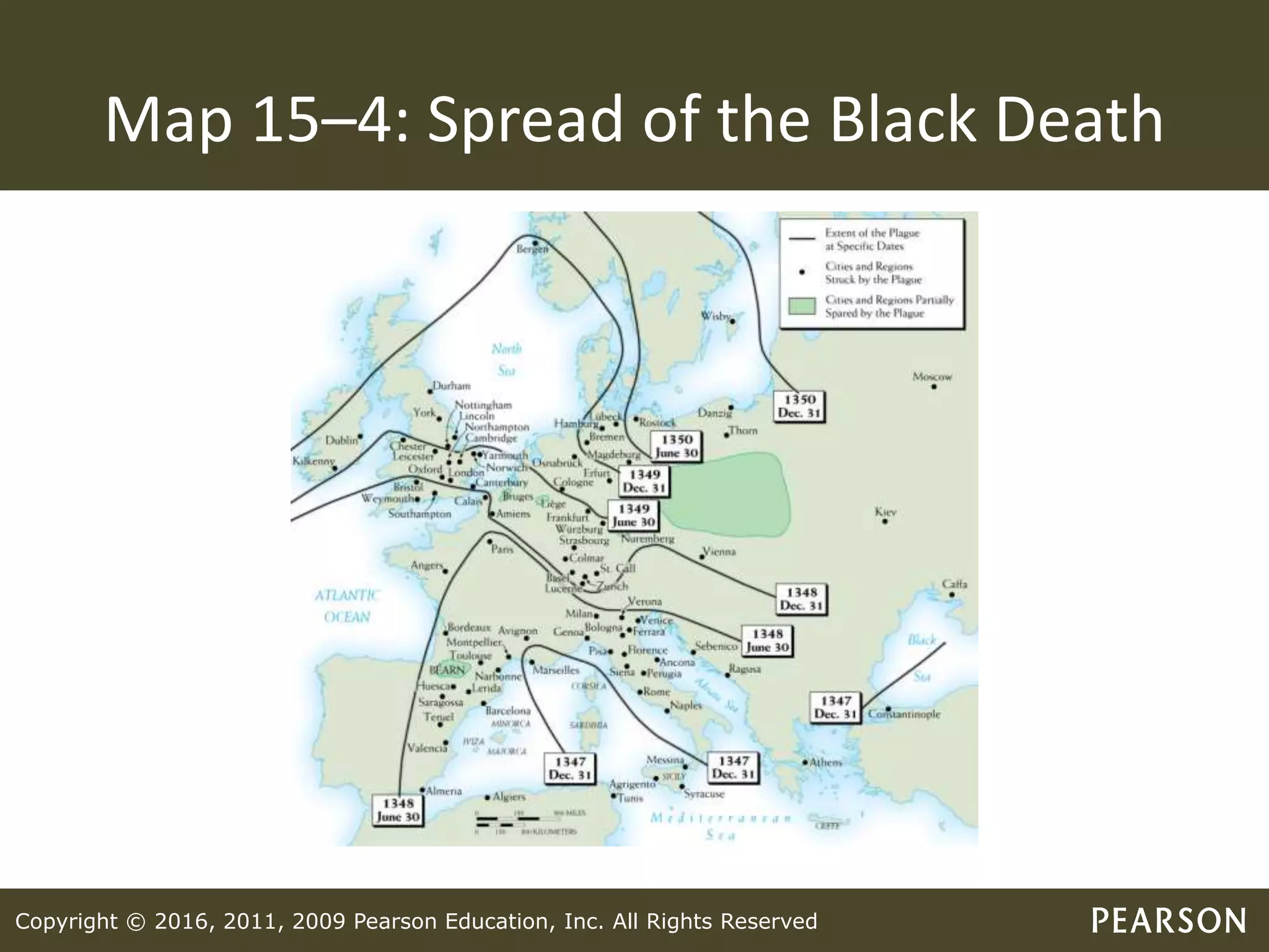 Copyright © 2016, 2011, 2009 Pearson Education, Inc. All Rights Reserved
Map 15–4: Spread of the Black Death
 