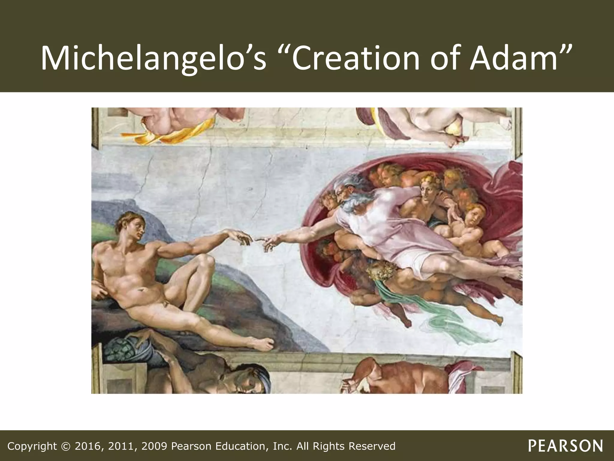 Copyright © 2016, 2011, 2009 Pearson Education, Inc. All Rights Reserved
Michelangelo’s “Creation of Adam”
 